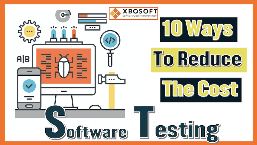 Ten Ways to Reduce the Cost of Software Testing