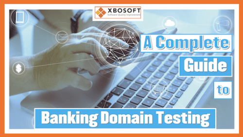 banking domain testing - a complete guide